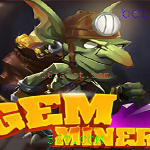 GemMiner: Descubra o Mundo das Pedras Preciosas com 56T.COM
